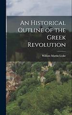 An Historical Outline of the Greek Revolution 
