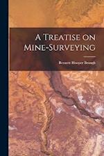 A Treatise on Mine-Surveying 
