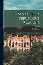 Le Senat de la Republique Romaine 