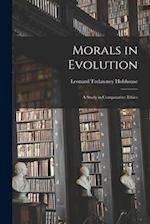 Morals in Evolution: A Study in Comparative Ethics 