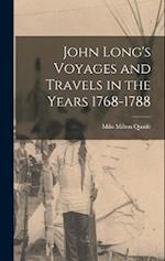 John Long's Voyages and Travels in the Years 1768-1788 