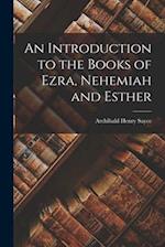 An Introduction to the Books of Ezra, Nehemiah and Esther 