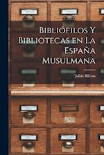 Bibliófilos y Bibliotecas en la España Musulmana 