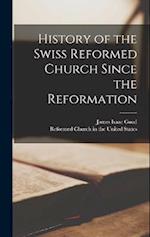 History of the Swiss Reformed Church Since the Reformation 