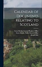 Calendar of Documents Relating to Scotland 