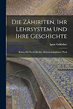 Die Zâhiriten, ihr Lehrsystem und Ihre Geschichte: Beitrag zur Geschichte der Muhammedanischen Theol 