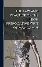 The Law and Practice of the High Prerogative Writ of Mandamus 
