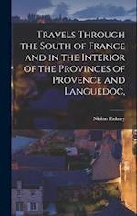 Travels Through the South of France and in the Interior of the Provinces of Provence and Languedoc, 