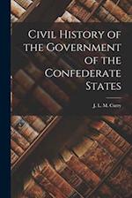 Civil History of the Government of the Confederate States 