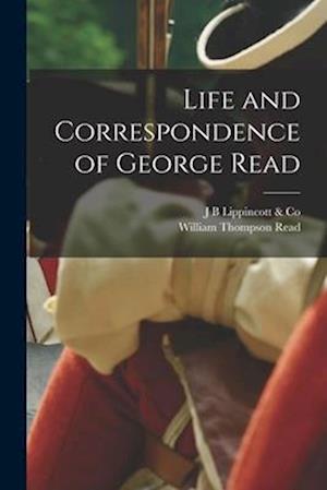 Life and Correspondence of George Read