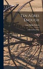 Ten Acres Enough; a Practical Experience 