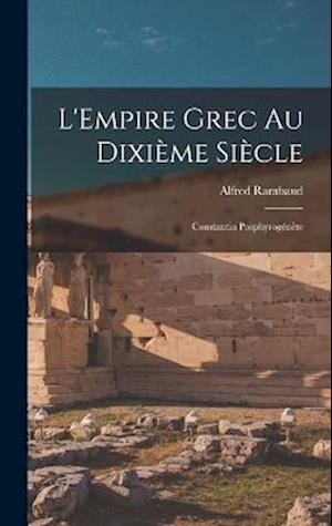 L'Empire grec au dixième siècle; Constantin Porphyrogénète