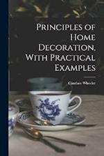 Principles of Home Decoration, With Practical Examples 