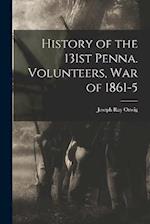 History of the 131st Penna. Volunteers, War of 1861-5 