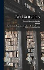 Du Laocoon; ou, Des limites respectives de la poesie et de la peinture. Traduit de l'allemand par Ch