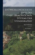 Entwicklungsgeschichte Des Gabelsberger'Schen Systems Der Stenographie