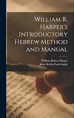 William R. Harper's Introductory Hebrew Method and Manual 