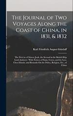 The Journal of Two Voyages Along the Coast of China, in 1831, & 1832: The First in a Chinese Junk, the Second in the British Ship Lord Amherst : With 