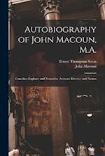 Autobiography of John Macoun, M.A.: Canadian Explorer and Naturalist, Assistant Director and Natura 