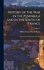 History of the War in the Peninsula and in the South of France: From the Year 1807 to the Year 1814; Volume 1 