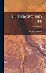 Underground Life: Or, Mines and Miners 