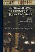 Le Premier Livre Des Chronique De Jehan Froissart