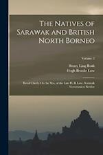 The Natives of Sarawak and British North Borneo: Based Chiefly On the Mss. of the Late H. B. Low, Sarawak Government Service; Volume 2 