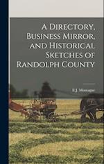 A Directory, Business Mirror, and Historical Sketches of Randolph County 