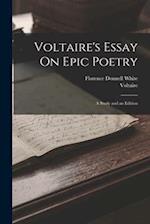 Voltaire's Essay On Epic Poetry: A Study and an Edition 