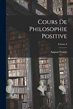 Cours De Philosophie Positive; Volume 6