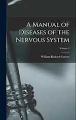 A Manual of Diseases of the Nervous System; Volume 1 