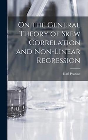 On the General Theory of Skew Correlation and Non-Linear Regression