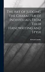 The Art of Judging the Character of Individuals From Their Handwriting and Style 