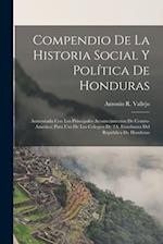 Compendio De La Historia Social Y Política De Honduras