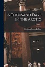 A Thousand Days in the Arctic; Volume 1 