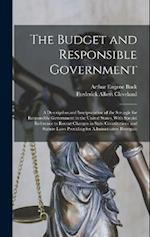 The Budget and Responsible Government: A Description and Interpretation of the Struggle for Responsible Government in the United States, With Special 