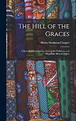 The Hill of the Graces: A Record of Investigation Among the Trilithons and Megalithic Sites of Tripoli 