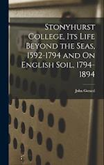 Stonyhurst College, Its Life Beyond the Seas, 1592-1794 and On English Soil, 1794-1894 