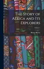 The Story of Africa and Its Explorers; Volume 1 