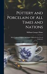 Pottery and Porcelain of All Times and Nations: With Tables of Factory and Artists' Marks for the Use of Collectors 