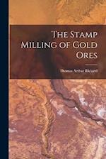 The Stamp Milling of Gold Ores 