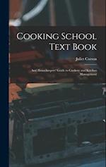 Cooking School Text Book; and Housekeepers' Guide to Cookery and Kitchen Management 