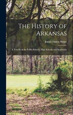 The History of Arkansas: A Text-Book for Public Schools, High Schools and Academies