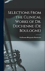 Selections From the Clinical Works of Dr. Duchenne (De Boulogne) 