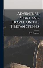 Adventure, Sport and Travel On the Tibetan Steppes 