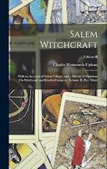 Salem Witchcraft: With an Account of Salem Village, and a History of Opinions On Witchcraft and Kindred Subjects. Volume II, Part Third; Part Third; V