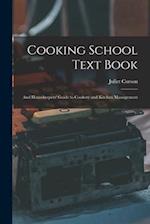 Cooking School Text Book; and Housekeepers' Guide to Cookery and Kitchen Management 