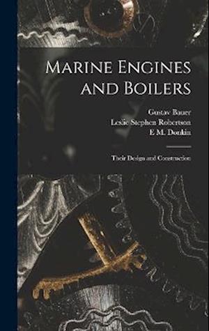 Marine Engines and Boilers: Their Design and Construction