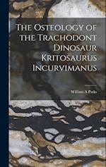The Osteology of the Trachodont Dinosaur Kritosaurus Incurvimanus 
