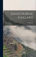David DuBose Gaillard: A Memorial 